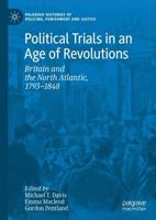 Political Trials in an Age of Revolutions : Britain and the North Atlantic, 1793-1848