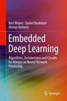 Embedded Deep Learning : Algorithms, Architectures and Circuits for Always-on Neural Network Processing