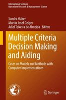 Multiple Criteria Decision Making and Aiding : Cases on Models and Methods with Computer Implementations