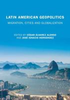 Latin American Geopolitics : Migration, Cities and Globalization