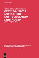 Vettii Valentis Antiocheni Anthologiarum Libri Novem