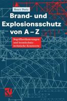 Brand- und Explosionsschutz von A-Z : Begriffserläuterungen und brandschutztechnische Kennwerte