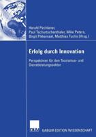 Erfolg durch Innovation : Perspektiven für den Tourismus- und Dienstleistungssektor Festschrift für Klaus Weiermair zum 65. Geburtstag 10 Jahre ICRET