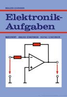 Elektronik-Aufgaben : Bauelemente - Analoge Schaltungen - Digitale Schaltungen