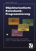 Objektorientierte Datenbankprogrammierung : Datenbankentwicklung unter Windows mit C++ und der Object Windows Library