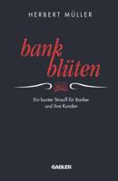 Bank-Bluten: Ein Bunter Strauss Fur Banker Und Ihre Kunden