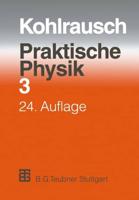 Praktische Physik: Zum Gebrauch Fur Unterricht, Forschung Und Technik Volume 3