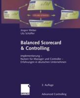 Balanced Scorecard & Controlling: Implementierung Nutzen Fur Manager Und Controller Erfahrungen in Deutschen Unternehmen