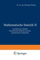 Mathematische Statistik II : Asymptotische Statistik: Parametrische Modelle und nichtparametrische Funktionale