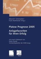 Platow Prognose 2005 : Anlagefavoriten für Ihren Erfolg!