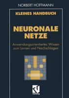 Kleines Handbuch Neuronale Netze : Anwendungsorientiertes Wissen zum Lernen und Nachschlagen