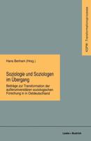 Soziologie Und Soziologen Im Ubergang: Beitrage Zur Transformation Der Ausseruniversitaren Soziologischen Forschung in Ostdeutschland