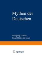 Mythen der Deutschen : Deutsche Befindlichkeiten zwischen Geschichten und Geschichte