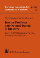 Proceedings of the Conference Inverse Problems and Optimal Design in Industry : July 8-10, 1993 Philadelphia, Pa. USA
