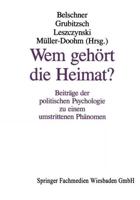 Wem Gehort Die Heimat?: Beitrage Der Politischen Psychologie Zu Einem Umstrittenen Phanomen