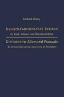 Deutsch-Französisches Lexikon Für Bank-, Börsen- Und Finanzausdrücke / Dictionnaire Allemand-Français De Termes Bancaires, Boursiers Et Financiers