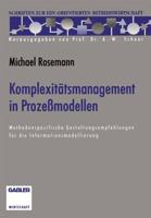 Komplexitätsmanagement in Prozeßmodellen : Methodenspezifische Gestaltungsempfehlungen für die Informationsmodellierung