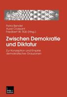 Zwischen Demokratie und Diktatur : Zur Konzeption und Empirie demokratischer Grauzonen