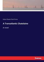 A Transatlantic Chatelaine :A novel