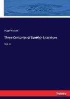 Three Centuries of Scottish Literature:Vol. II