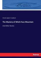 The Mystery of Witch-Face Mountain:And Other Stories