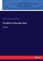 The Birth of the War-God:A Poem