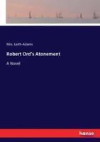 Robert Ord's Atonement:A Novel