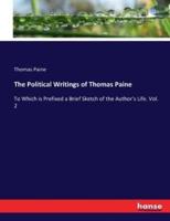 The Political Writings of Thomas Paine:To Which is Prefixed a Brief Sketch of the Author's Life. Vol. 2