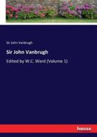 Sir John Vanbrugh:Edited by W.C. Ward (Volume 1)
