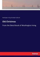 Old Christmas:From the Sketchbook of Washington Irving