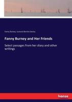Fanny Burney and Her Friends :Select passages from her diary and other writings