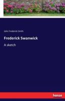 Frederick Swanwick:A sketch