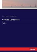 Coward Conscience:Vol. I.