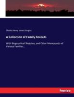 A Collection of Family Records :With Biographical Sketches, and Other Memoranda of Various Families...