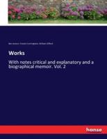 Works:With notes critical and explanatory and a biographical memoir. Vol. 2