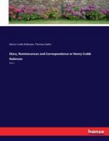 Diary, Reminiscences and Correspondence or Henry Crabb Robinson:Vol. I