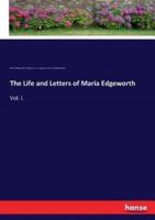The Life and Letters of Maria Edgeworth:Vol. I.