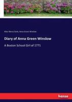Diary of Anna Green Winslow:A Boston School Girl of 1771