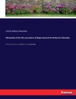 Memorials of the Life and Letters of Major-General Sir Herbert B. Edwardes:K.C.B., K.C.S.L., D.C.L. of Oxford; LL. D. of Cambridge