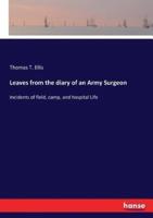 Leaves from the diary of an Army Surgeon:Incidents of field, camp, and hospital Life