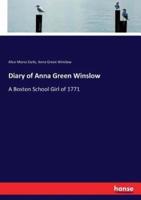Diary of Anna Green Winslow:A Boston School Girl of 1771