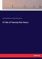 A Tale of Twenty-Five Hours