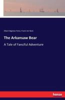 The Arkansaw Bear:A Tale of Fanciful Adventure