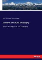 Elements of natural philosophy : :for the Use of Schools and Academies