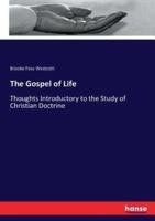 The Gospel of Life:Thoughts Introductory to the Study of Christian Doctrine
