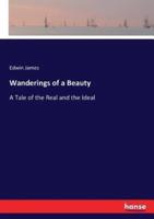 Wanderings of a Beauty :A Tale of the Real and the Ideal