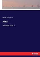 Alas!:A Novel: Vol. I.