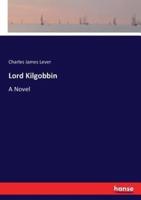 Lord Kilgobbin:A Novel