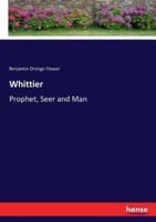 Whittier:Prophet, Seer and Man