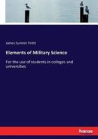 Elements of Military Science :For the use of students in colleges and universities